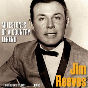 Milestones of a Country Legend - Jim Reeves, Vol. 1-10