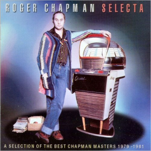 Selecta: The Best of Roger Chapman 1979-1981
