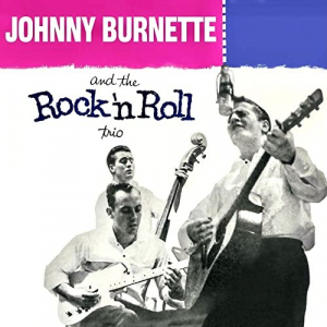 Johnny Burnette And The Rock n Roll Trio (Remastered)