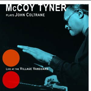 McCoy Tyner Plays John Coltrane: Live At The Village Vanguard
