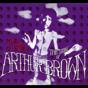 Fire! The Story Of Arthur Brown