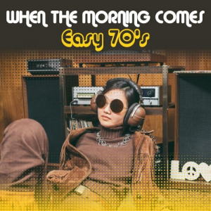 When the Morning Comes: Easy 70s