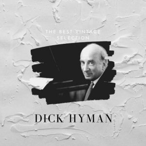 The Best Vintage Selection - Dick Hyman