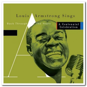Louis Armstrong Sings: Back Through the Years (A Centennial Celebration)