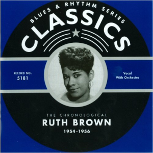 Blues & Rhythm Series 5181: The Chronological Ruth Brown 1954-1956