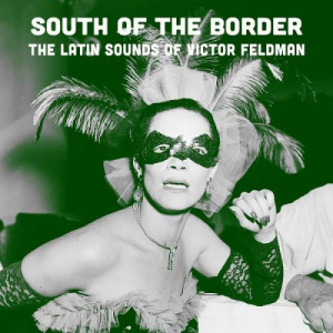 South of the Border: The Latin Sounds of Victor Feldman