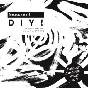 Cease & Desist DIY! (Cult Classics from the Post-Punk Era 1978-82)