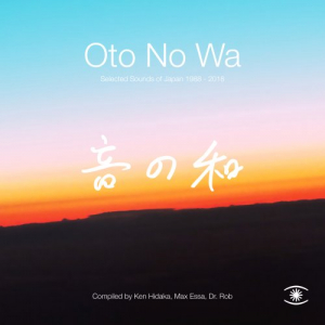 Oto No Wa: Selected Sounds Of Japan 1988-2018