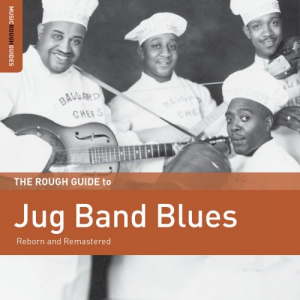 The Rough Guide to Jug Band Blues: Reborn and Remastered