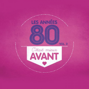 CÉtait Mieux Avant - les Années 80 Vol.2