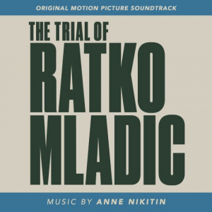 The Trial of Ratko MladiÄ‡ (Original Motion Picture Soundtrack)