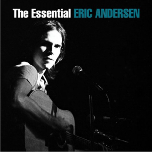 The Essential Eric Andersen (Remastered)
