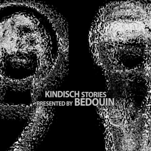 Kindisch Stories Presented By Bedouin