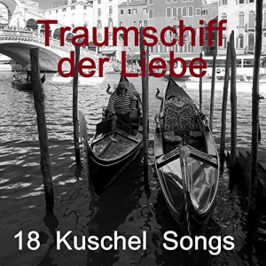 Traumschiff Der Liebe - 18 Kuschel Songs