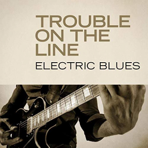 Trouble on the Line: Electric Blues