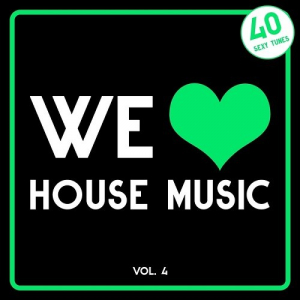 We Love House Music Vol.4 (40 Sexy Tunes)