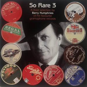 So Rare 3 - A Third Selection By Barry Humphries Of His Favourite Gramophone Records