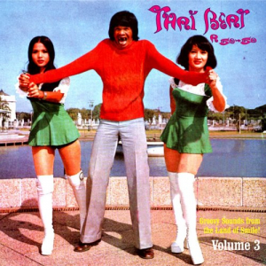 Thai Beat A Go-Go Volume 3: Groovy Sounds from the Land of Smile!