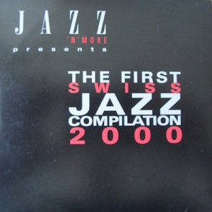 Jazz 'N' More Presents: The First Swiss Jazz Compilation 2000
