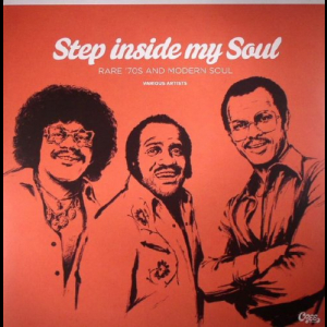 Step Inside My Soul: Rare 70's & Modern Soul