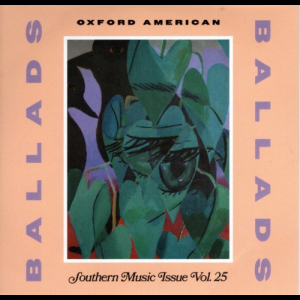 Oxford American - Ballads - Southern Music Issue Vol. 25