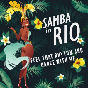 Samba in Rio â€“ Feel that Rhythm and Dance with Me