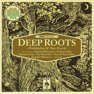 Deep Roots (A Celebration of Topic Records)