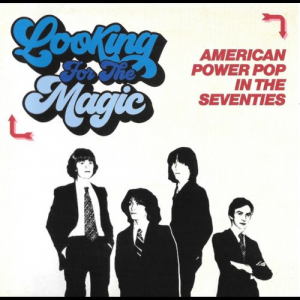 Artists – Looking For The Magic (American Power Pop In The Seventies)