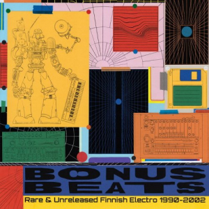 Bonus Beats - Rare & Unreleased Finnish Electro 1990-2002