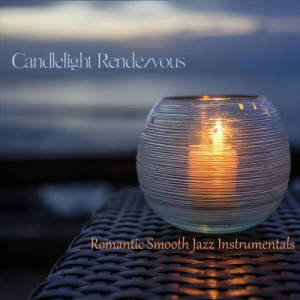 Candlelight Rendezvous Romantic Smooth Jazz Instrumentals