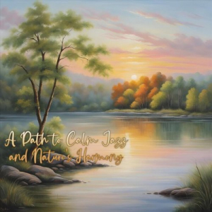 A Path to Calm Jazz and Nature's Harmony