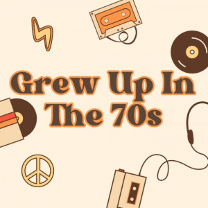 Grew Up In The 70s