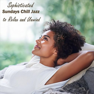Sophisticated Sundays Chill Jazz to Relax and Unwind
