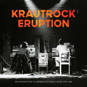 Krautrock Eruption â€“ An Introduction To German Electronic Music 1970-1980