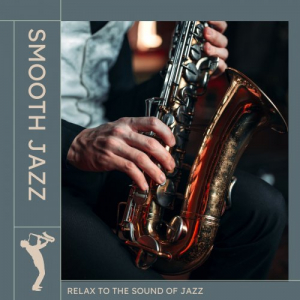 Smooth Jazz. Relax To The Sound Of Jazz