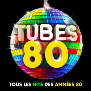 Tubes 80 : Tous les hits des annÃ©es 80