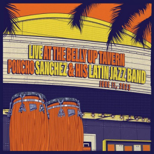 Poncho Sanchez & His Latin Jazz Band Live at the Belly Up Tavern (Live)