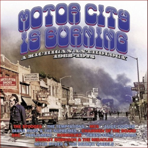 Motor City Is Burning (A Michigan Anthology 1965-1972)