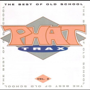 Phat Trax - The Best Of Old School Vol. 2