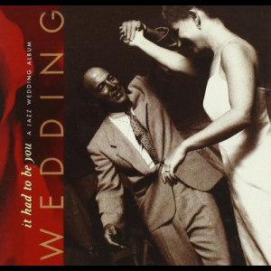 VA - It Had to Be You: A Jazz Wedding Album