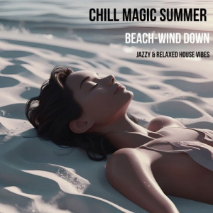 CHILL MAGIC SUMMER (Beach-Wind Down Jazzy & Relaxed House vibes)