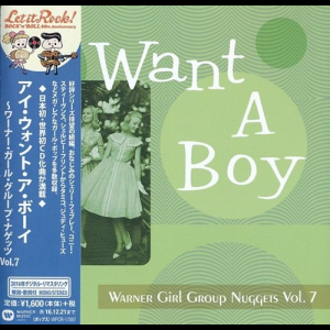 Warner Girl Group Nuggets Vol. 7: I Want A Boy