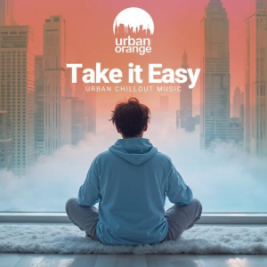 Take It Easy: Urban Chillout Music