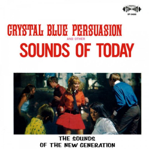 Crystal Blue Persuasion and Other Sounds of Today (2017-2025 Remaster from the Original Somerset Tapes)