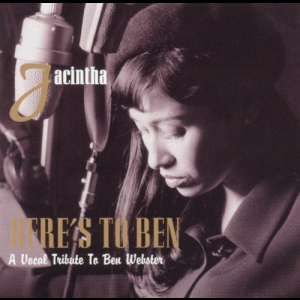 Here's to Ben: A Vocal Tribute to Ben Webster