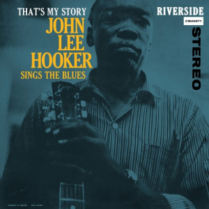 That's My Story: John Lee Hooker Sings The Blues (Remastered 2026)