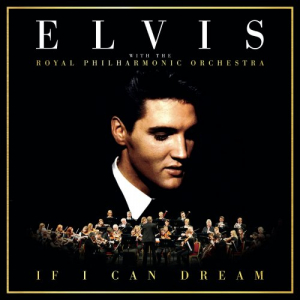 If I Can Dream: Elvis Presley with the Royal Philharmonic Orchestra (with The Royal Philharmonic Orchestra)