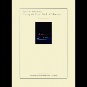 Ryuichi Sakamoto  Playing the Piano 2013 in Yokohama