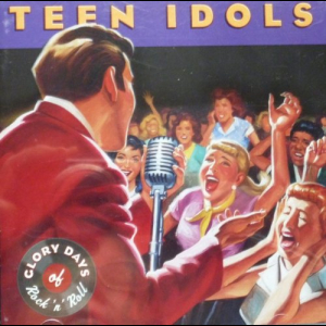 Glory Days Of Rock N Roll: Teen Idols