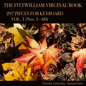 The Fitzwilliam Virginal Book: 297 Pieces for Keyboard, Vol. 1 (Nos. 1 - 60)